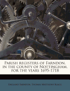 Parish Registers of Farndon, in the County of Nottingham, for the Years 1695-1718
