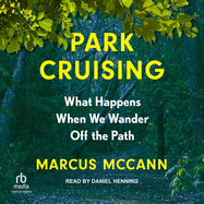 Park Cruising: What Happens When We Wander Off the Path