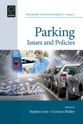 Parking: Issues and Policies - Ison, Stephen G (Editor), and Mulley, Corinne (Editor)