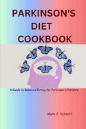 Parkinson's Diet Cookbook: A Guide to Balanced Eating for Parkinson's Patients