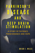 Parkinson's Disease and Deep Brain Stimulation: A Story of Patience, Perseverance and Hope