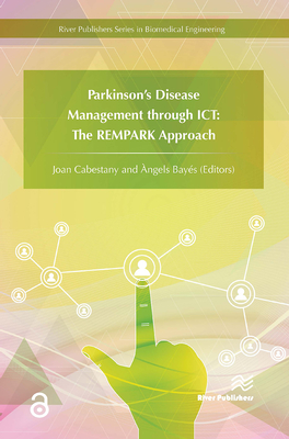 Parkinson's Disease Management Through ICT: The Rempark Approach - Cabestany, Joan (Editor), and Bayes, Angels (Editor)