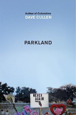 Parkland: Birth of a Movement - Cullen, Dave