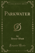Parkwater (Classic Reprint)