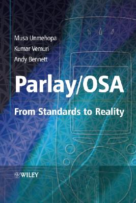 Parlay / Osa: From Standards to Reality - Unmehopa, Musa, and Vemuri, Kumar, and Bennett, Andy