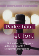 Parlez haut et fort: Guide des parents pour aider les enfants ? s'exprimer clairement