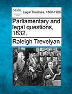 Parliamentary and Legal Questions, 1832. - Trevelyan, Raleigh