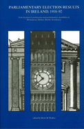 Parliamentary Election Results in Ireland 1918-92: Irish Elections to Parliaments and Parliamentary Assemblies at Westminster, Belfast, Dublin and Strasbourg