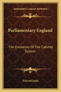 Parliamentary England: The Evolution Of The Cabinet System