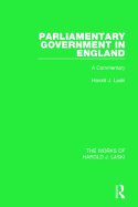 Parliamentary Government in England (Works of Harold J. Laski): A Commentary