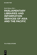 Parliamentary Libraries and Information Services of Asia and the Pacific: Papers Prepared for the 62nd Ifla Conference Beijing, China August 25-31, 1996