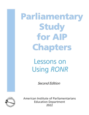 Parliamentary Study: for AIP Chapters - American Institute of Parliamentarians