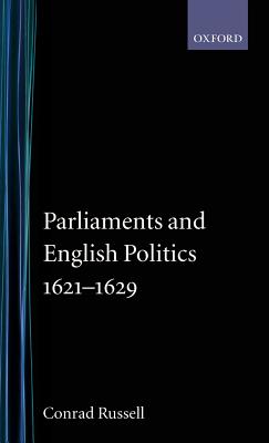 Parliaments and English Politics, 1621-1629 - Russell, Conrad