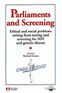 Parliaments & Screening: Ethical & Social Problems Arising From Testing & Screening for HIV & Genetic Disease
