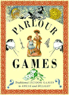 Parlor Games: Traditional Indoor Games to Amuse and Delight