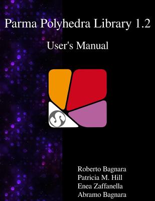 Parma Polyhedra Library 1.2 User's Manual - Bagnara, Roberto, and Hill, Patricia M, and Zaffanella, Enea