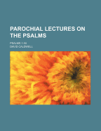 Parochial Lectures on the Psalms: Psalms 1-50