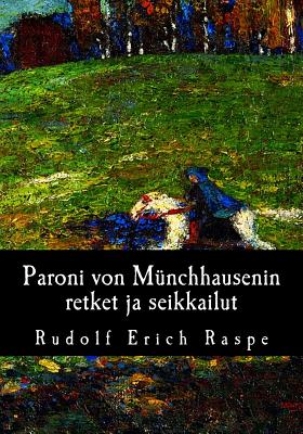 Paroni von M?nchhausenin retket ja seikkailut - Suomalainen, Samuli (Translated by), and Erich Raspe, Rudolf