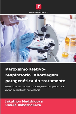 Paroxismo afetivo-respirat?rio. Abordagem patogen?tica do tratamento - Madzhidova, Jakuthon, and Babazhanova, Umida