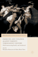 Parricide and Violence Against Parents Throughout History: (De)Constructing Family and Authority?
