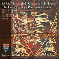 Parry: I Was Glad; Coronation Te Deum; The Great Service; Blest Pair of Sirens - Alexander Kyle (treble); Andrew Sutton (french horn); Daniel Cook (organ); David Martin (alto); Jonathan Brown (bass);...