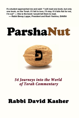 ParshaNut: 54 Journeys into the World of Torah Commentary - Kasher, David