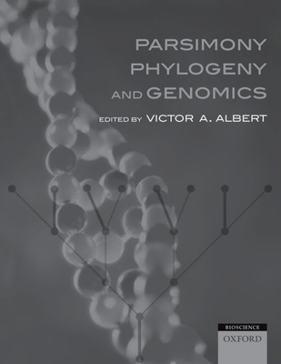 Parsimony, Phylogeny, and Genomics - Albert, Victor (Editor)