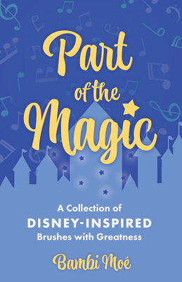 Part of the Magic: A Collection of Disney-Inspired Brushes with Greatness - Mo, Bambi