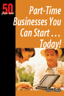 Part-Time Businesses You Can Start ... Today! - Rath, Tom