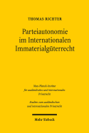 Parteiautonomie Im Internationalen Immaterialguterrecht: Eine Rechtsvergleichende Untersuchung de Lege Lata Und de Lege Ferenda