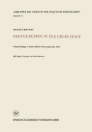 Parteigruppen in Der Gro?stadt: Untersuchungen in Einem Berliner Kreisverband Der Cdu