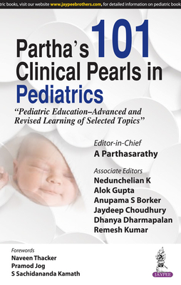 Partha's 101 Clinical Pearls in Pediatrics - Parthasarathy, A