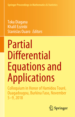 Partial Differential Equations and Applications: Colloquium in Honor of Hamidou Tour, Ouagadougou, Burkina Faso, November 5-9, 2018 - Diagana, Toka (Editor), and Ezzinbi, Khalil (Editor), and Ouaro, Stanislas (Editor)