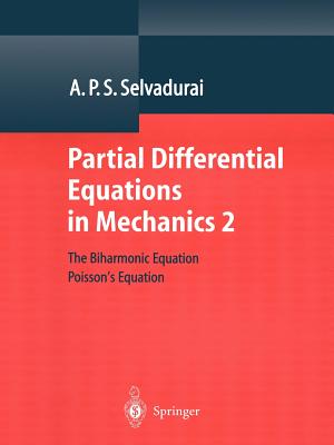 Partial Differential Equations in Mechanics 2: The Biharmonic Equation, Poisson's Equation - Selvadurai, A.P.S.