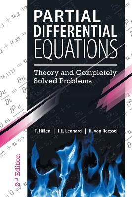 Partial Differential Equations: Theory and Completely Solved Problems - Hillen, T, and Leonard, I E, and Van Roessel, H