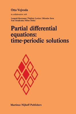 Partial Differential Equations: Time-Periodic Solutions - Vejvoda, Otto, and Herrmann, L, and Lovicar, V