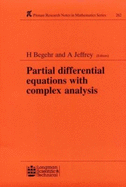 Partial Differential Equations with Complex Analysis - Begehr, H, and Jeffrey, Alan