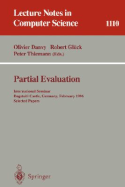 Partial Evaluation: International Seminar, Dagstuhl Castle, Germany, February 12 - 16, 1996. Selected Papers