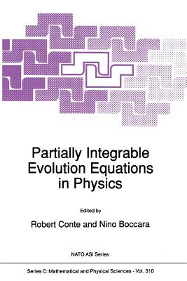 Partially Integrable Evolution Equations in Physics - Conte, R (Editor), and Boccara, N (Editor)