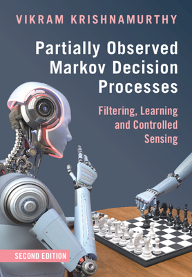 Partially Observed Markov Decision Processes: Filtering, Learning and Controlled Sensing - Krishnamurthy, Vikram