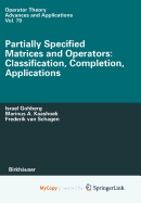 Partially Specified Matrices and Operators: Classification, Completion, Applications - Gohberg, Israel (Editor), and A Kaashoek, Marinus (Editor), and Van Schagen, Frederik (Editor)