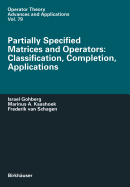 Partially Specified Matrices and Operators: Classification, Completion, Applications