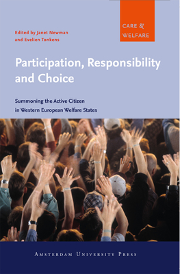 Participation, Responsibility and Choice: Summoning the Active Citizen in Western European Welfare States - Newman, Janet (Editor), and Tonkens, Evelien (Editor)