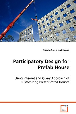 Participatory Design for Prefab House - Huang, Joseph Chuen-Huei