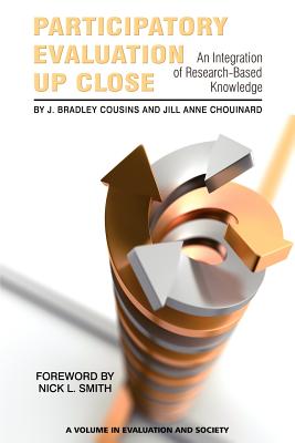 Participatory Evaluation Up Close: An Integration of Research-Based Knowledge - Cousins, J Bradley, Dr. (Editor), and Chouinard, Jill Anne (Editor)