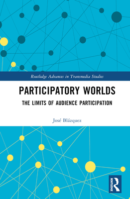 Participatory Worlds: The limits of audience participation - Blzquez, Jos