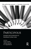 Participolis: Consent and Contention in Neoliberal Urban India