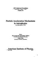Particle Acceleration Mechanisms in Astrophysics: La Jolla Institute-1979