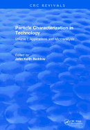 Particle Characterization in Technology: Volume I: Application and Microanalysis