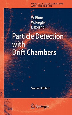 Particle Detection with Drift Chambers - Blum, Walter, and Riegler, Werner, and Rolandi, Luigi